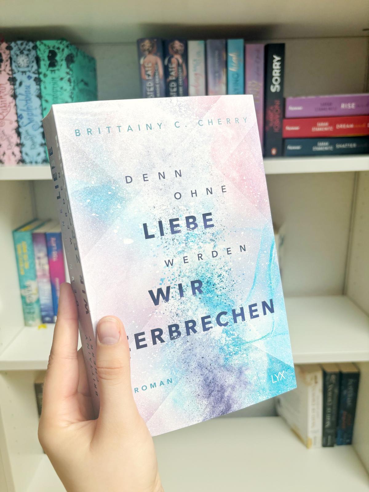 Mehr über den Artikel erfahren //Rezension// Denn ohne Liebe werden wir zerbrechen – Brittainy C.Cherry